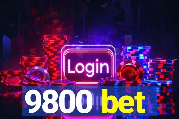 9800 bet